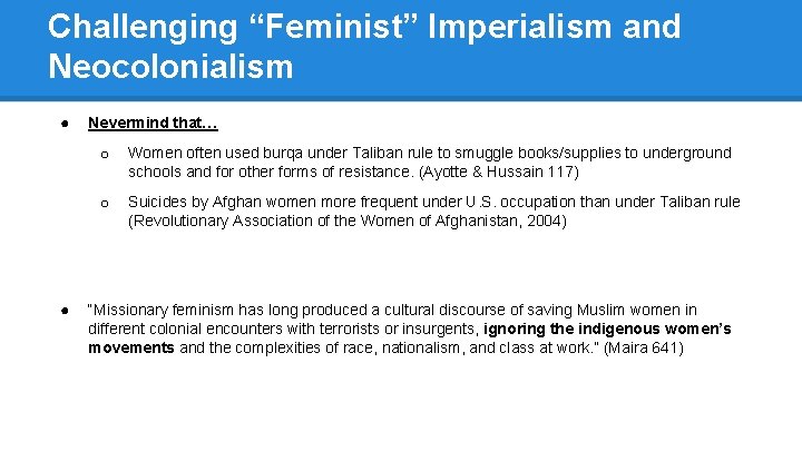 Challenging “Feminist” Imperialism and Neocolonialism ● ● Nevermind that… o Women often used burqa