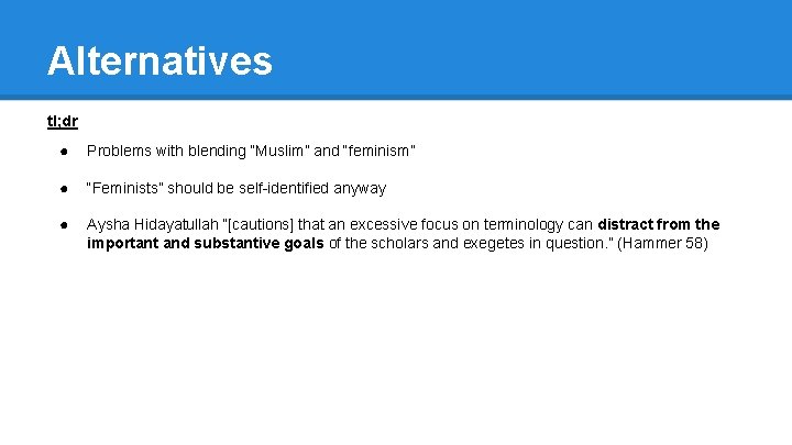 Alternatives tl; dr ● Problems with blending “Muslim” and “feminism” ● “Feminists” should be