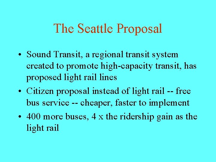 The Seattle Proposal • Sound Transit, a regional transit system created to promote high-capacity