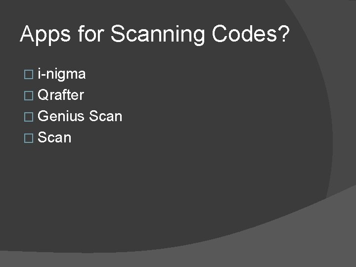 Apps for Scanning Codes? � i-nigma � Qrafter � Genius � Scan 