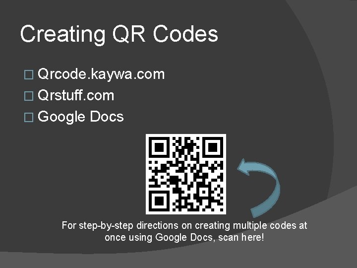 Creating QR Codes � Qrcode. kaywa. com � Qrstuff. com � Google Docs For