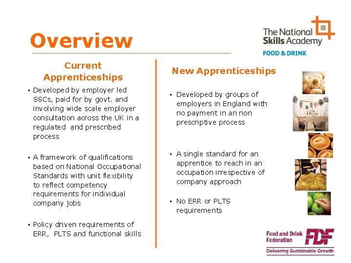 Overview Current Apprenticeships • Developed by employer led SSCs, paid for by govt. and
