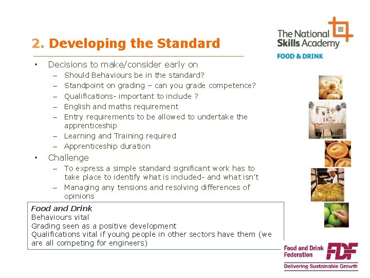 2. Developing the Standard • Decisions to make/consider early on – – – –