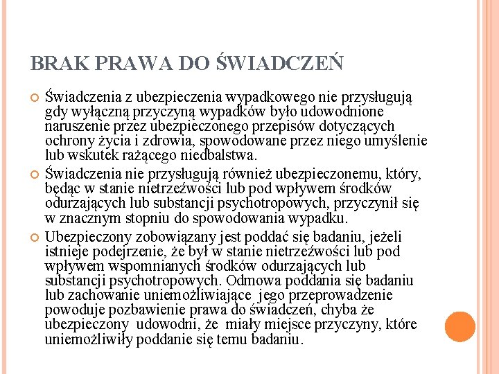 BRAK PRAWA DO ŚWIADCZEŃ Świadczenia z ubezpieczenia wypadkowego nie przysługują gdy wyłączną przyczyną wypadków