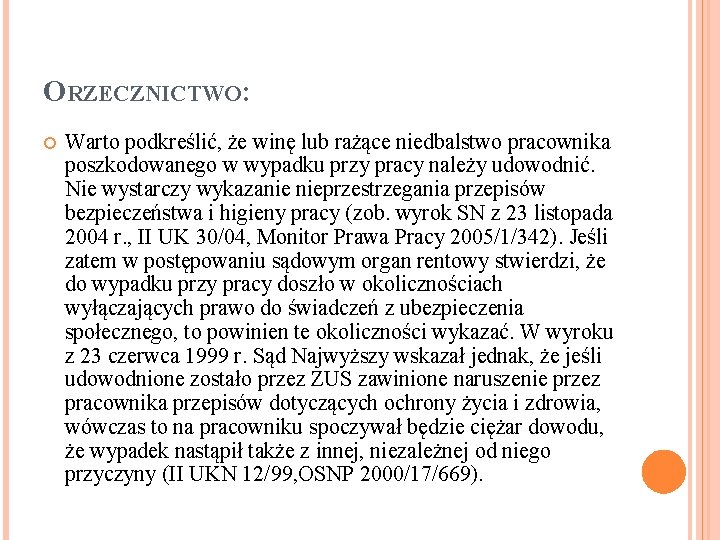 ORZECZNICTWO: Warto podkreślić, że winę lub rażące niedbalstwo pracownika poszkodowanego w wypadku przy pracy