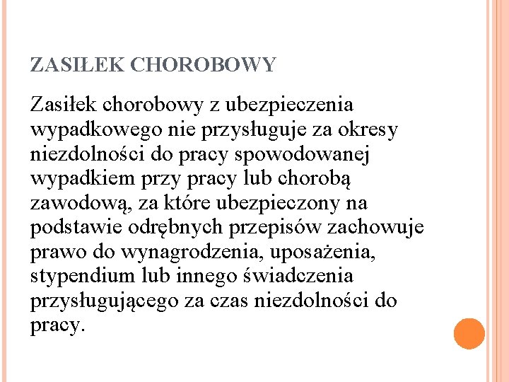 ZASIŁEK CHOROBOWY Zasiłek chorobowy z ubezpieczenia wypadkowego nie przysługuje za okresy niezdolności do pracy