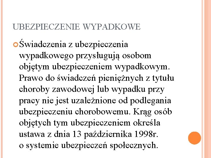 UBEZPIECZENIE WYPADKOWE Świadczenia z ubezpieczenia wypadkowego przysługują osobom objętym ubezpieczeniem wypadkowym. Prawo do świadczeń