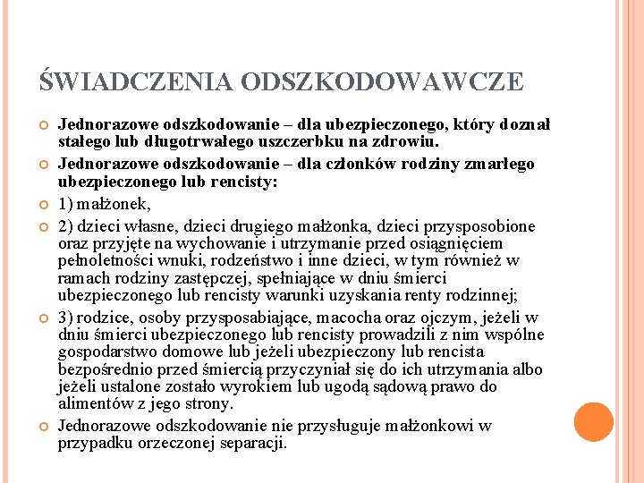 ŚWIADCZENIA ODSZKODOWAWCZE Jednorazowe odszkodowanie – dla ubezpieczonego, który doznał stałego lub długotrwałego uszczerbku na