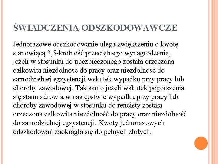 ŚWIADCZENIA ODSZKODOWAWCZE Jednorazowe odszkodowanie ulega zwiększeniu o kwotę stanowiącą 3, 5 -krotność przeciętnego wynagrodzenia,