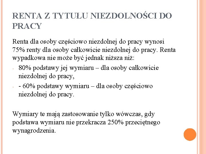 RENTA Z TYTUŁU NIEZDOLNOŚCI DO PRACY Renta dla osoby częściowo niezdolnej do pracy wynosi