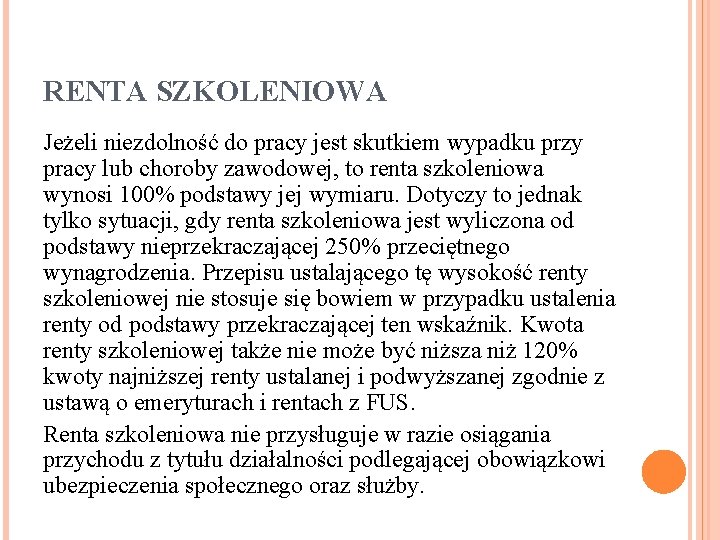 RENTA SZKOLENIOWA Jeżeli niezdolność do pracy jest skutkiem wypadku przy pracy lub choroby zawodowej,