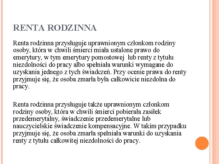 RENTA RODZINNA Renta rodzinna przysługuje uprawnionym członkom rodziny osoby, która w chwili śmierci miała