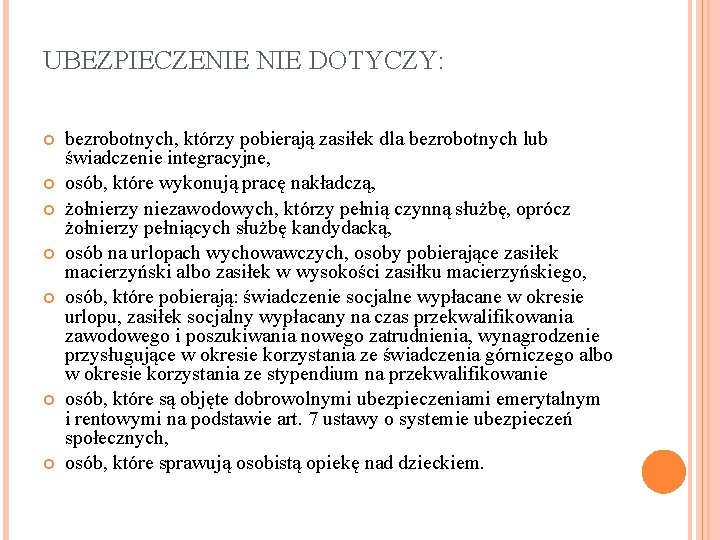 UBEZPIECZENIE DOTYCZY: bezrobotnych, którzy pobierają zasiłek dla bezrobotnych lub świadczenie integracyjne, osób, które wykonują