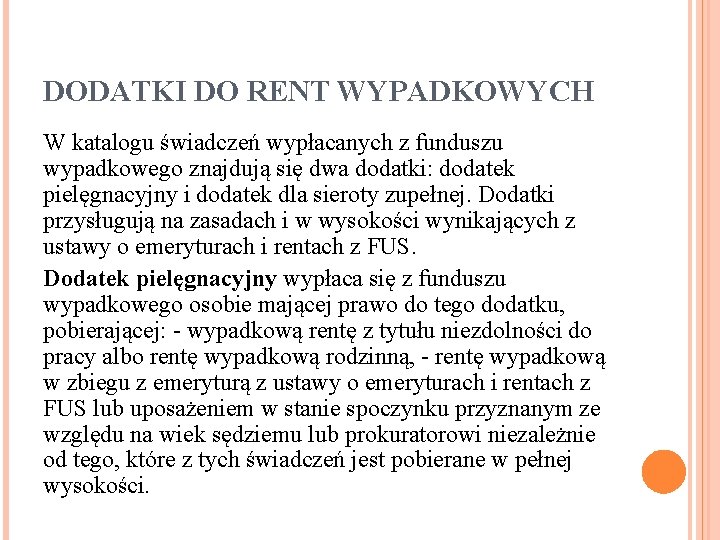 DODATKI DO RENT WYPADKOWYCH W katalogu świadczeń wypłacanych z funduszu wypadkowego znajdują się dwa