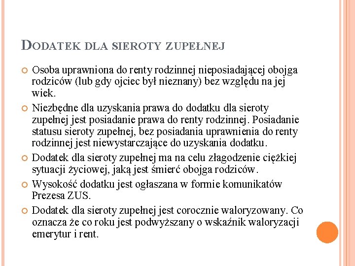 DODATEK DLA SIEROTY ZUPEŁNEJ Osoba uprawniona do renty rodzinnej nieposiadającej obojga rodziców (lub gdy