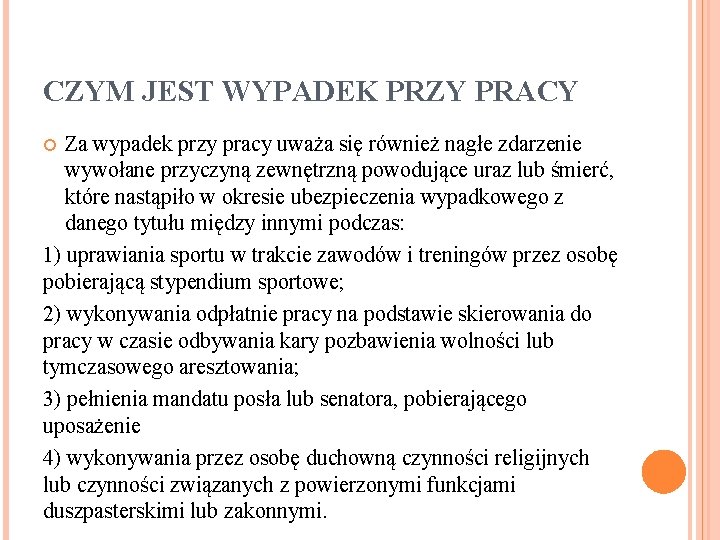 CZYM JEST WYPADEK PRZY PRACY Za wypadek przy pracy uważa się również nagłe zdarzenie