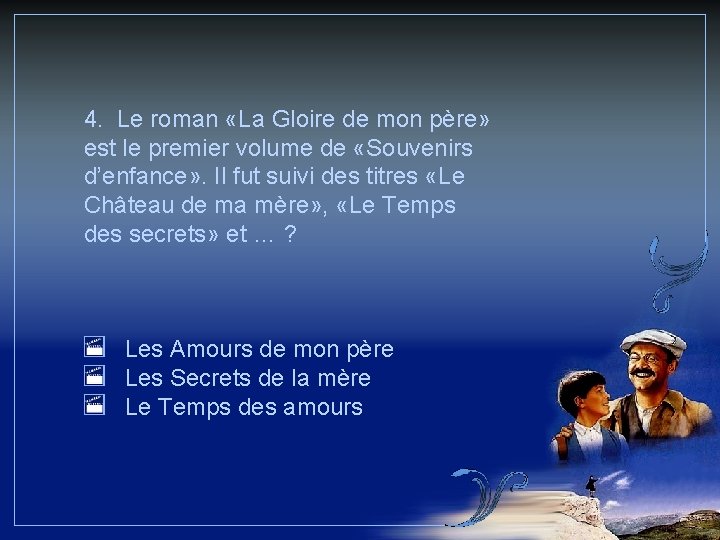 4. Le roman «La Gloire de mon père» est le premier volume de «Souvenirs