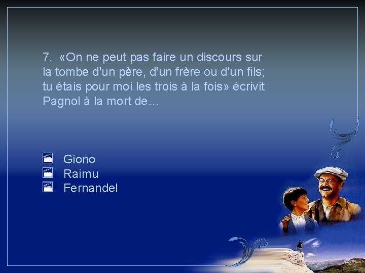 7. «On ne peut pas faire un discours sur la tombe d'un père, d'un