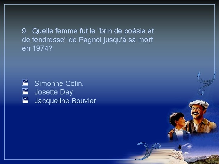 9. Quelle femme fut le “brin de poésie et de tendresse“ de Pagnol jusqu'à