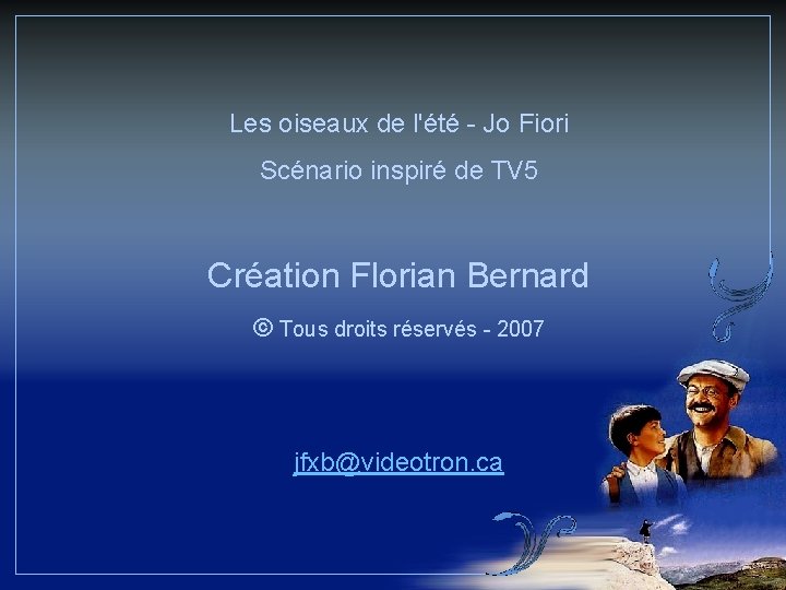 Les oiseaux de l'été - Jo Fiori Scénario inspiré de TV 5 Création Florian