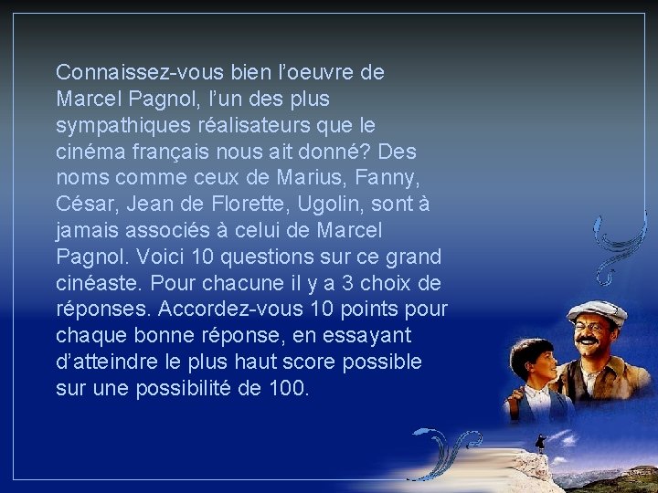 Connaissez-vous bien l’oeuvre de Marcel Pagnol, l’un des plus sympathiques réalisateurs que le cinéma