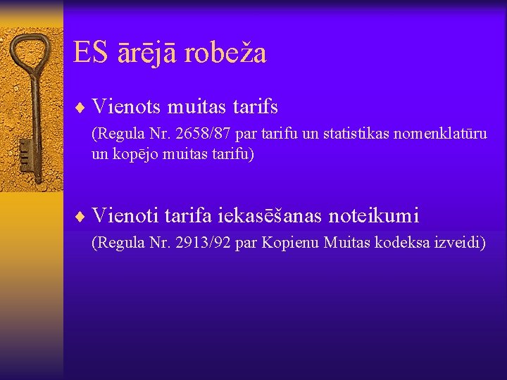 ES ārējā robeža ¨ Vienots muitas tarifs (Regula Nr. 2658/87 par tarifu un statistikas