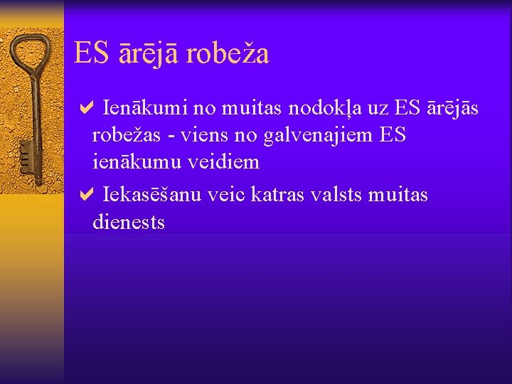 ES ārējā robeža a. Ienākumi no muitas nodokļa uz ES ārējās robežas - viens