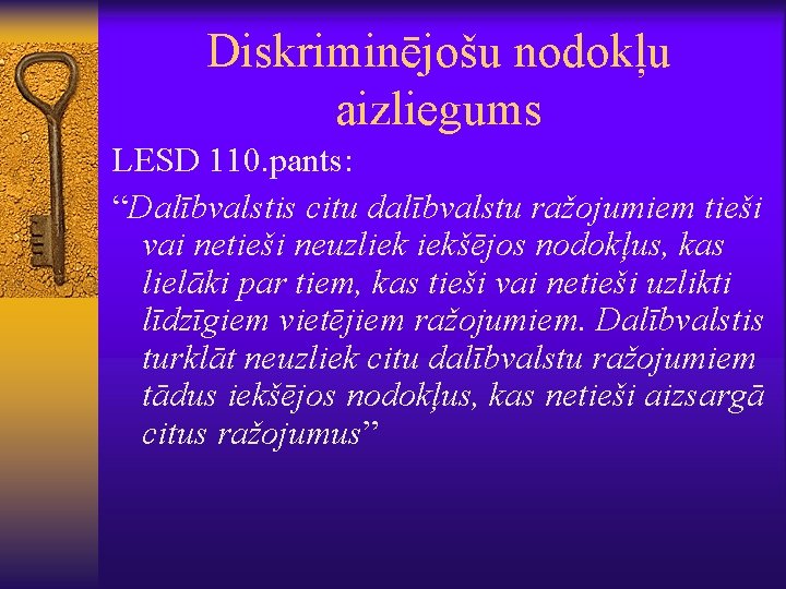 Diskriminējošu nodokļu aizliegums LESD 110. pants: “Dalībvalstis citu dalībvalstu ražojumiem tieši vai netieši neuzliek