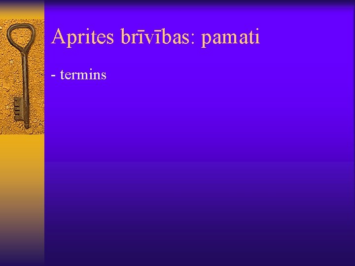 Aprites brīvības: pamati - termins 