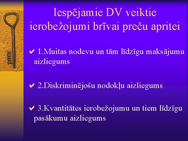 Iespējamie DV veiktie ierobežojumi brīvai preču apritei a 1. Muitas nodevu un tām līdzīgu