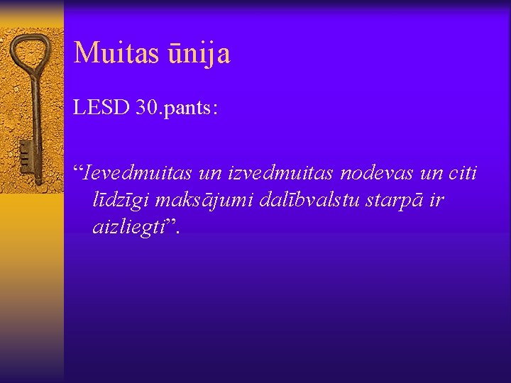 Muitas ūnija LESD 30. pants: “Ievedmuitas un izvedmuitas nodevas un citi līdzīgi maksājumi dalībvalstu