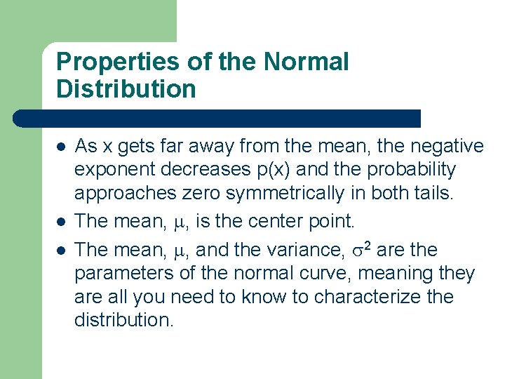 Properties of the Normal Distribution l l l As x gets far away from