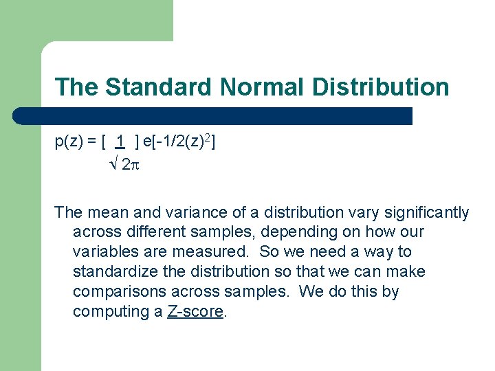 The Standard Normal Distribution p(z) = [ 1 ] e[-1/2(z)2] 2 The mean and