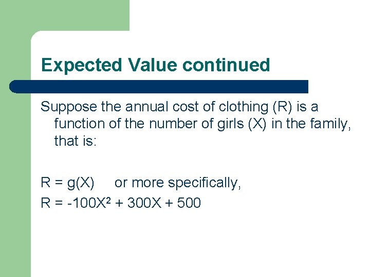 Expected Value continued Suppose the annual cost of clothing (R) is a function of