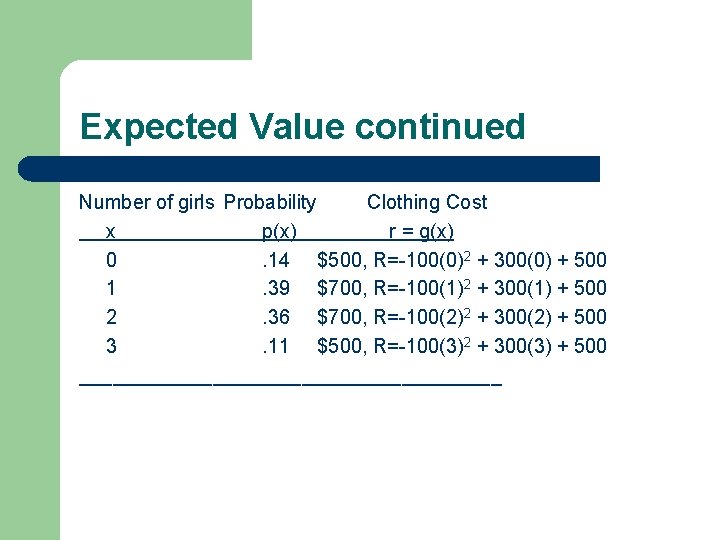 Expected Value continued Number of girls Probability Clothing Cost x p(x) r = g(x)