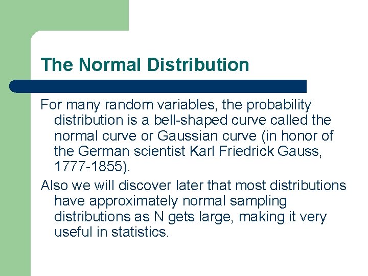 The Normal Distribution For many random variables, the probability distribution is a bell-shaped curve