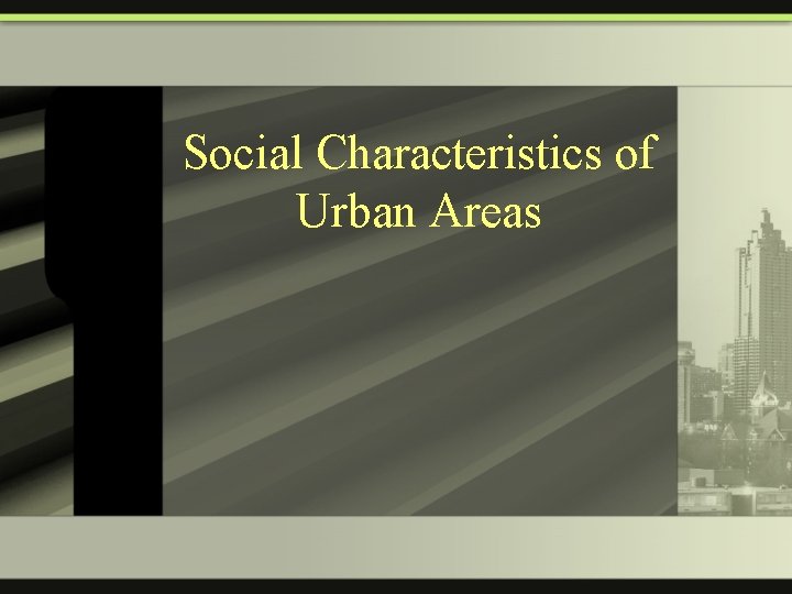 Social Characteristics of Urban Areas 