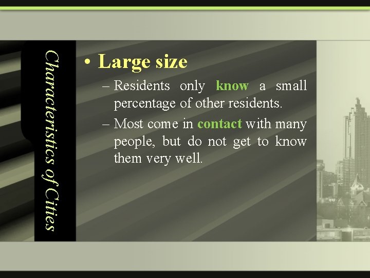 Characteristics of Cities • Large size – Residents only know a small percentage of
