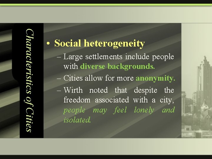 Characteristics of Cities • Social heterogeneity – Large settlements include people with diverse backgrounds.