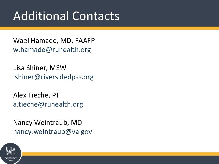 Additional Contacts Wael Hamade, MD, FAAFP w. hamade@ruhealth. org Lisa Shiner, MSW lshiner@riversidedpss. org