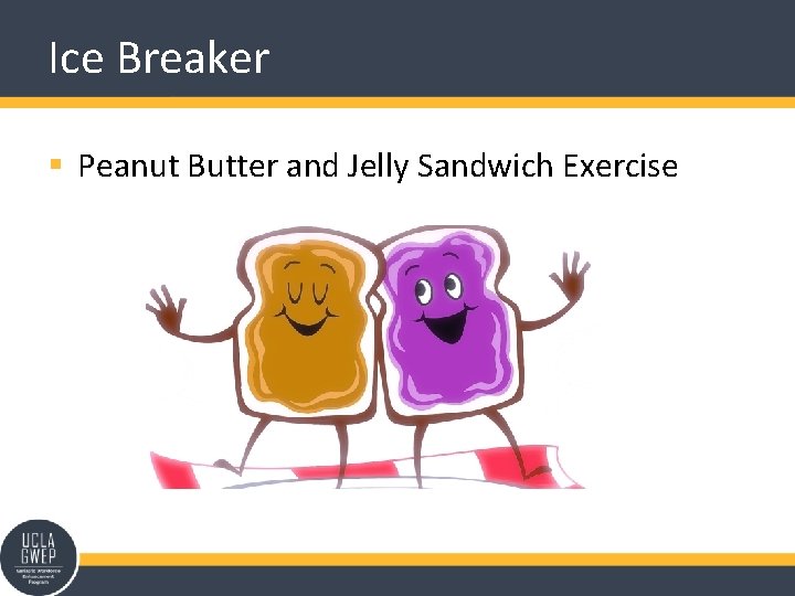 Ice Breaker § Peanut Butter and Jelly Sandwich Exercise 