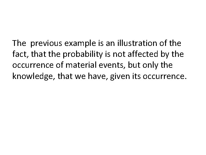 The previous example is an illustration of the fact, that the probability is not