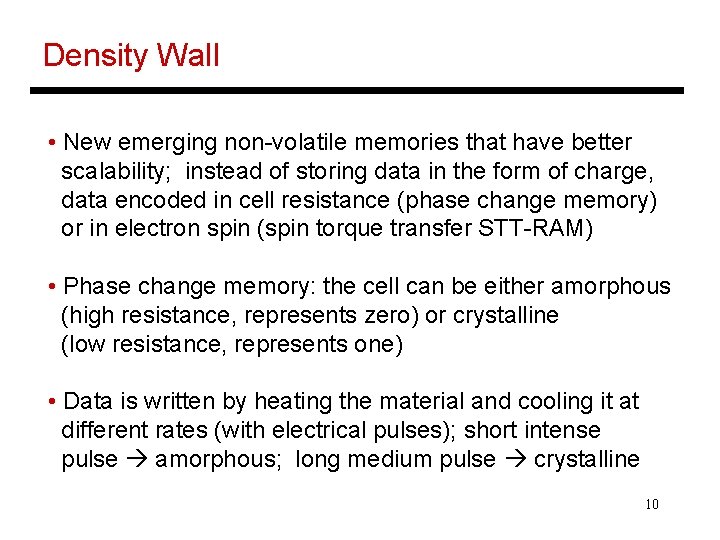 Density Wall • New emerging non-volatile memories that have better scalability; instead of storing