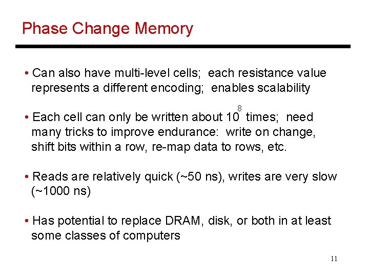 Phase Change Memory • Can also have multi-level cells; each resistance value represents a