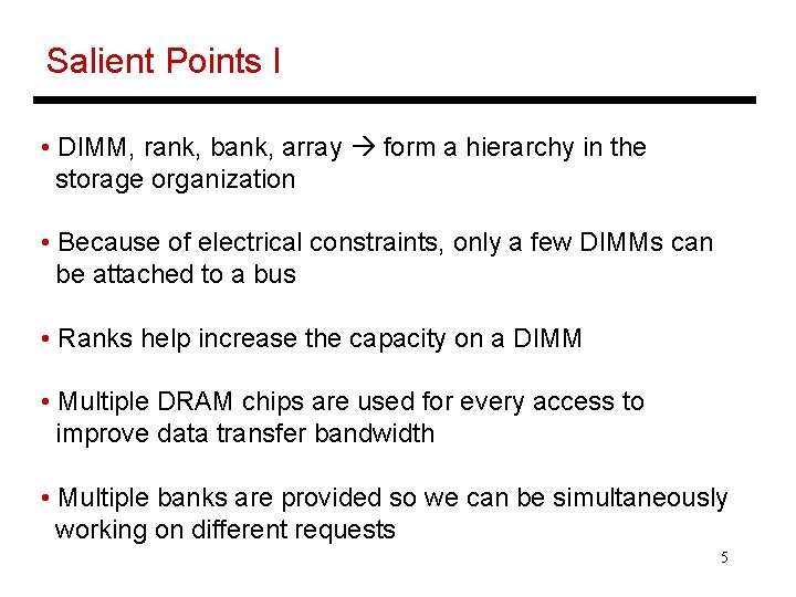 Salient Points I • DIMM, rank, bank, array form a hierarchy in the storage