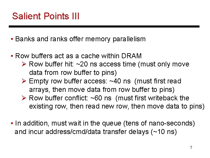 Salient Points III • Banks and ranks offer memory parallelism • Row buffers act
