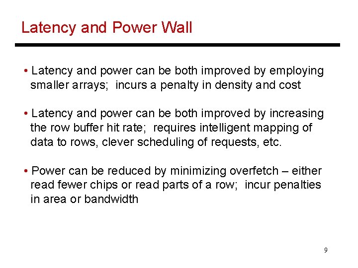 Latency and Power Wall • Latency and power can be both improved by employing