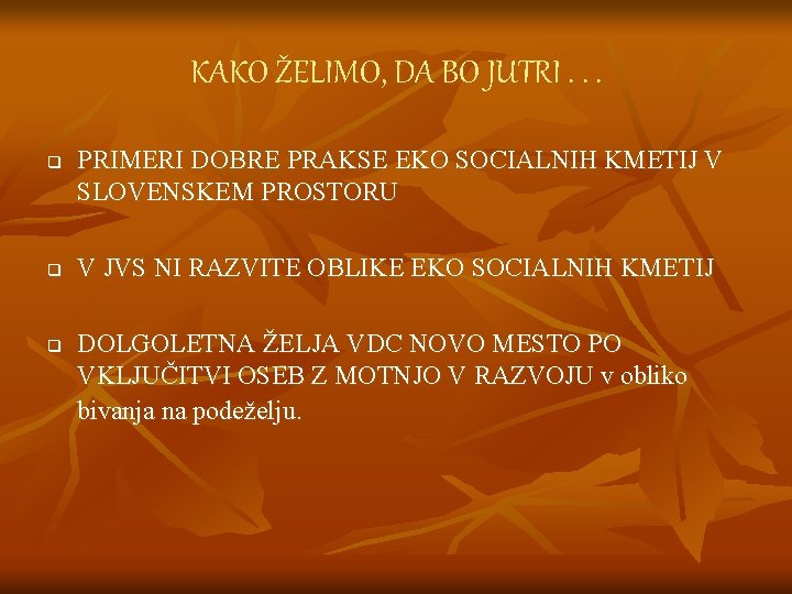 KAKO ŽELIMO, DA BO JUTRI. . . q q q PRIMERI DOBRE PRAKSE EKO