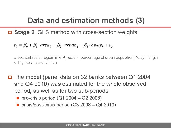 Data and estimation methods (3) p Stage 2. GLS method with cross-section weights area.