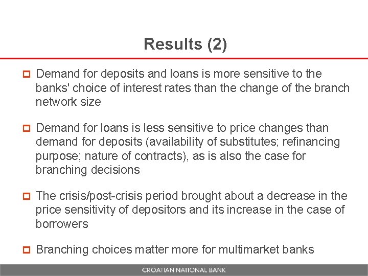 Results (2) p Demand for deposits and loans is more sensitive to the banks'